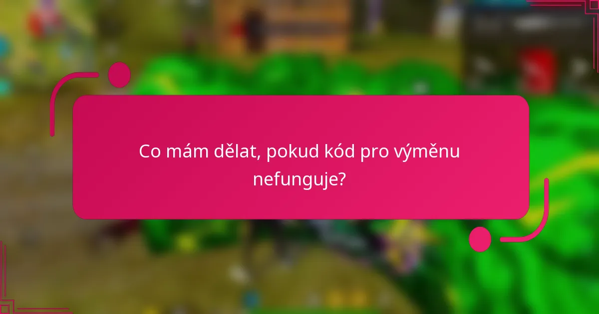 Co mám dělat, pokud kód pro výměnu nefunguje?