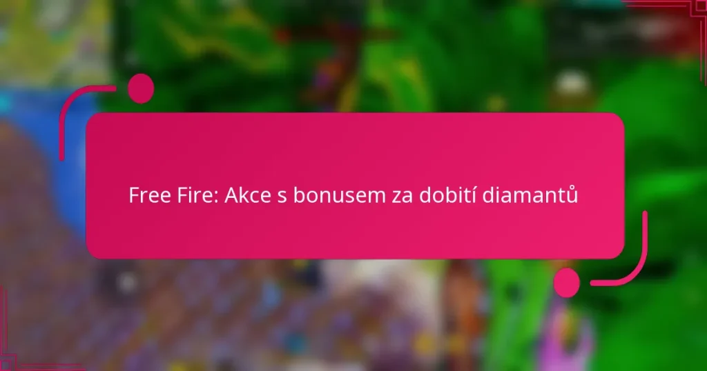 Free Fire: Akce s bonusem za dobití diamantů