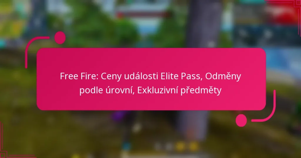 Free Fire: Ceny události Elite Pass, Odměny podle úrovní, Exkluzivní předměty
