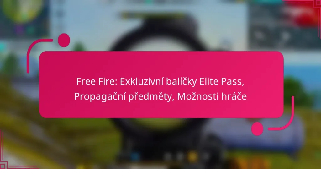 Free Fire: Exkluzivní balíčky Elite Pass, Propagační předměty, Možnosti hráče