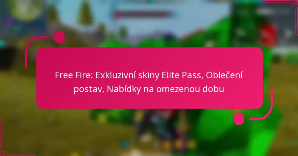 Free Fire: Exkluzivní skiny Elite Pass, Oblečení postav, Nabídky na omezenou dobu