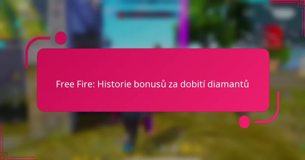Free Fire: Historie bonusů za dobití diamantů