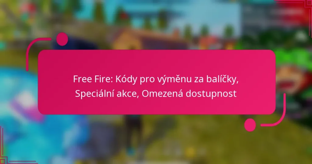 Free Fire: Kódy pro výměnu za balíčky, Speciální akce, Omezená dostupnost