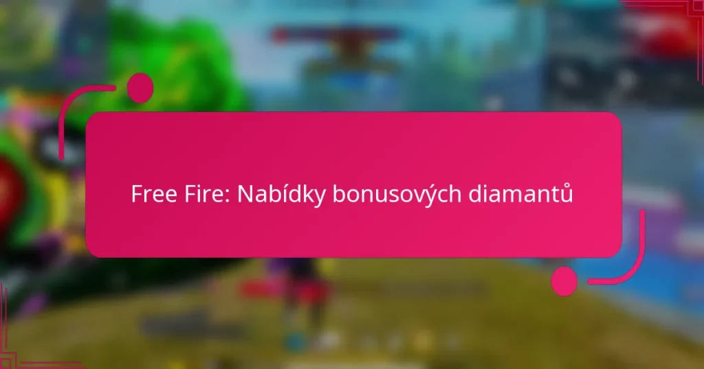 Free Fire: Nabídky bonusových diamantů