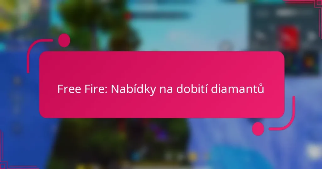 Free Fire: Nabídky na dobití diamantů