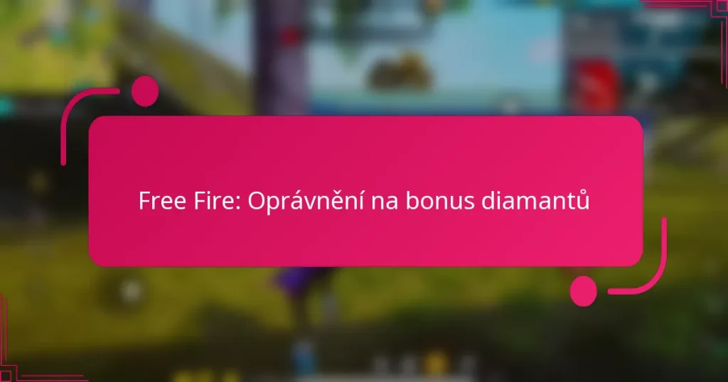 Free Fire: Oprávnění na bonus diamantů