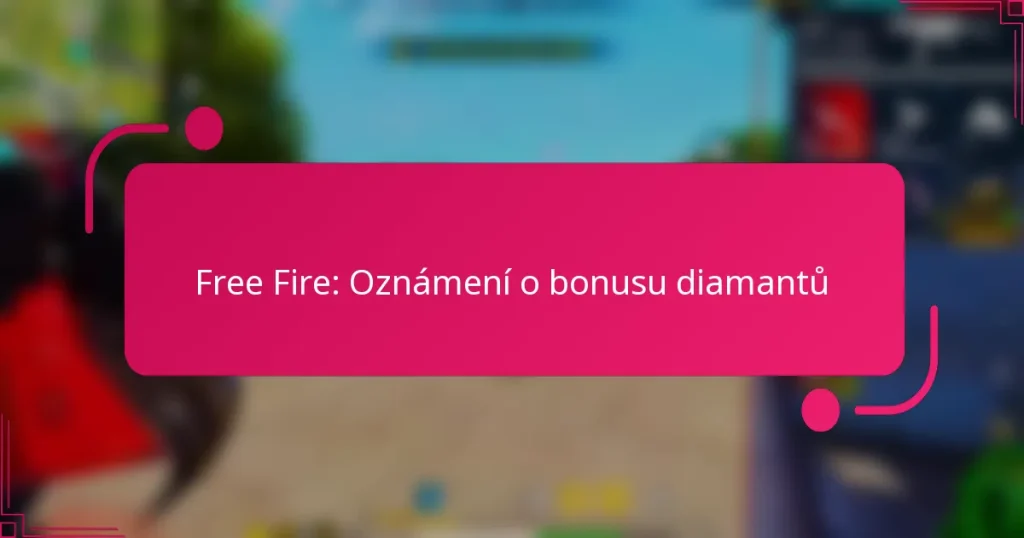 Free Fire: Oznámení o bonusu diamantů