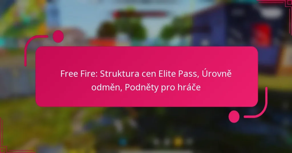 Free Fire: Struktura cen Elite Pass, Úrovně odměn, Podněty pro hráče