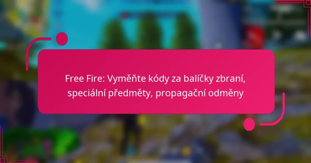 Free Fire: Vyměňte kódy za balíčky zbraní, speciální předměty, propagační odměny