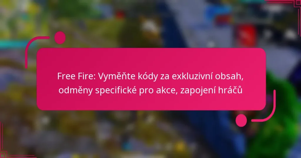 Free Fire: Vyměňte kódy za exkluzivní obsah, odměny specifické pro akce, zapojení hráčů
