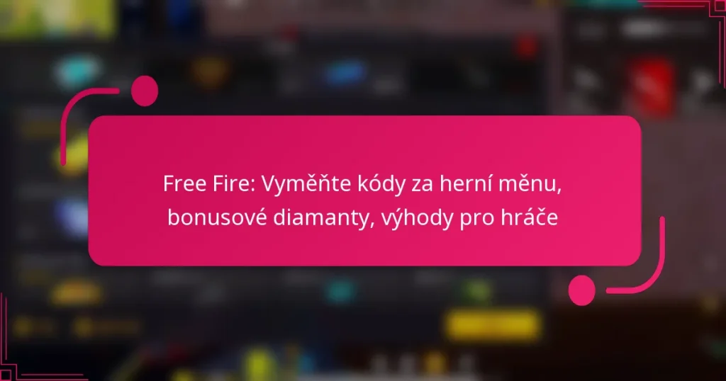 Free Fire: Vyměňte kódy za herní měnu, bonusové diamanty, výhody pro hráče