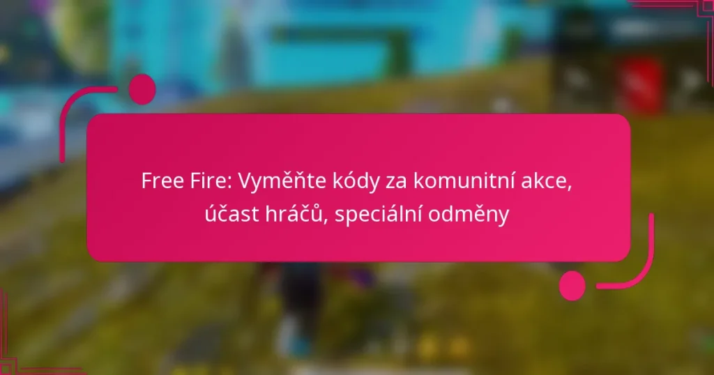 Free Fire: Vyměňte kódy za komunitní akce, účast hráčů, speciální odměny