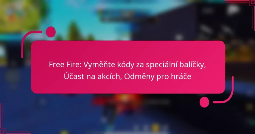 Free Fire: Vyměňte kódy za speciální balíčky, Účast na akcích, Odměny pro hráče