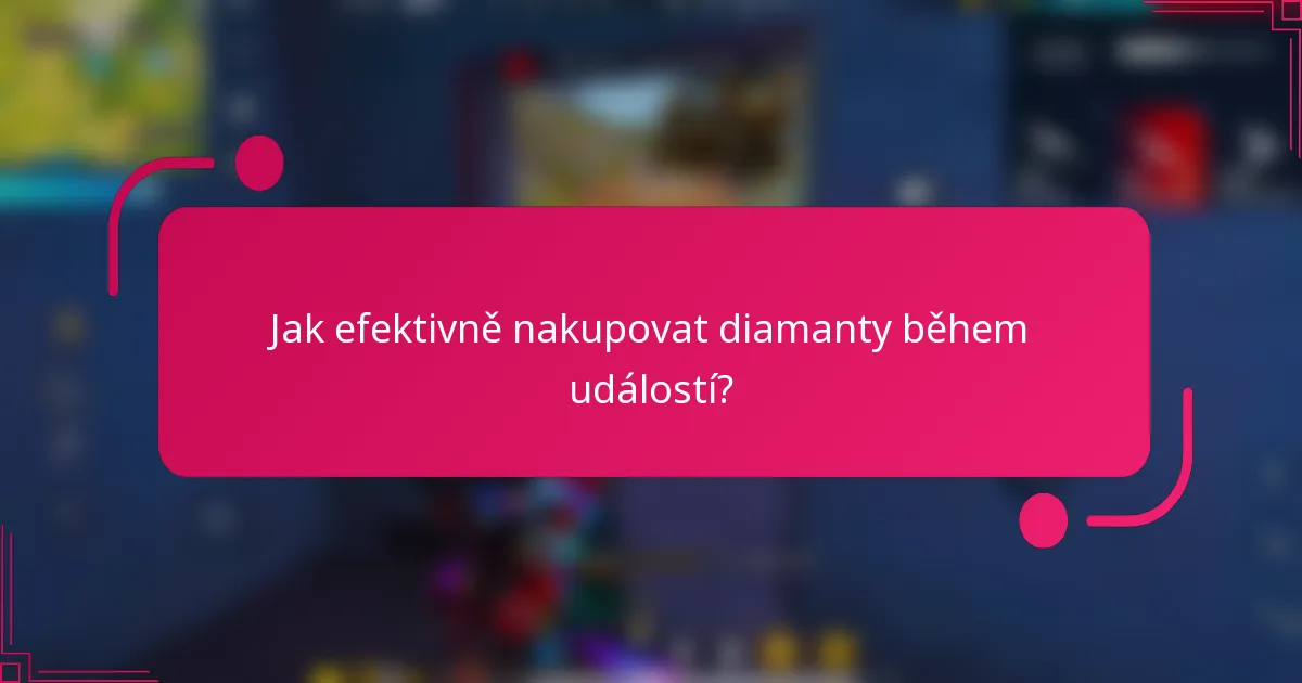 Jak efektivně nakupovat diamanty během událostí?