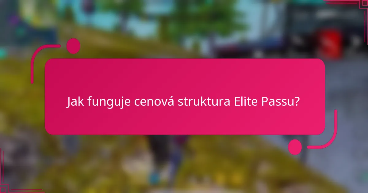 Jak funguje cenová struktura Elite Passu?