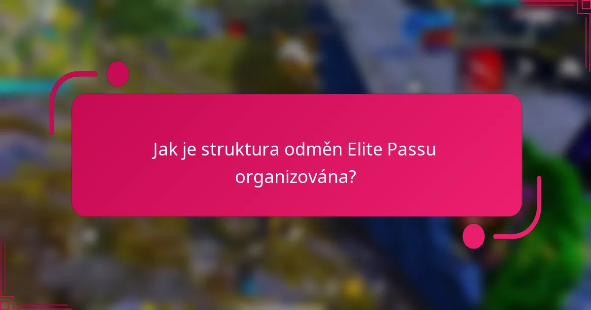 Jak je struktura odměn Elite Passu organizována?