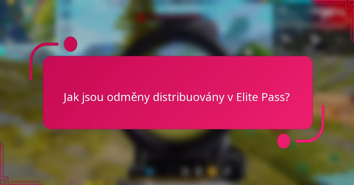 Jak jsou odměny distribuovány v Elite Pass?