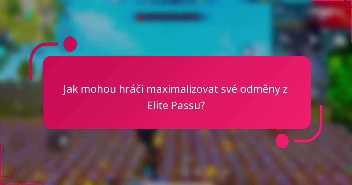 Jak mohou hráči maximalizovat své odměny z Elite Passu?