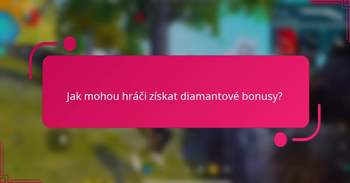Jak mohou hráči získat diamantové bonusy?