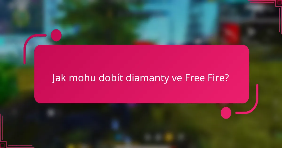 Jak mohu dobít diamanty ve Free Fire?