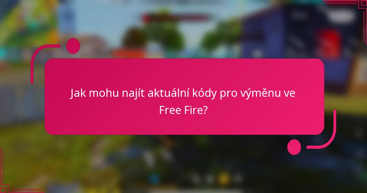 Jak mohu najít aktuální kódy pro výměnu ve Free Fire?