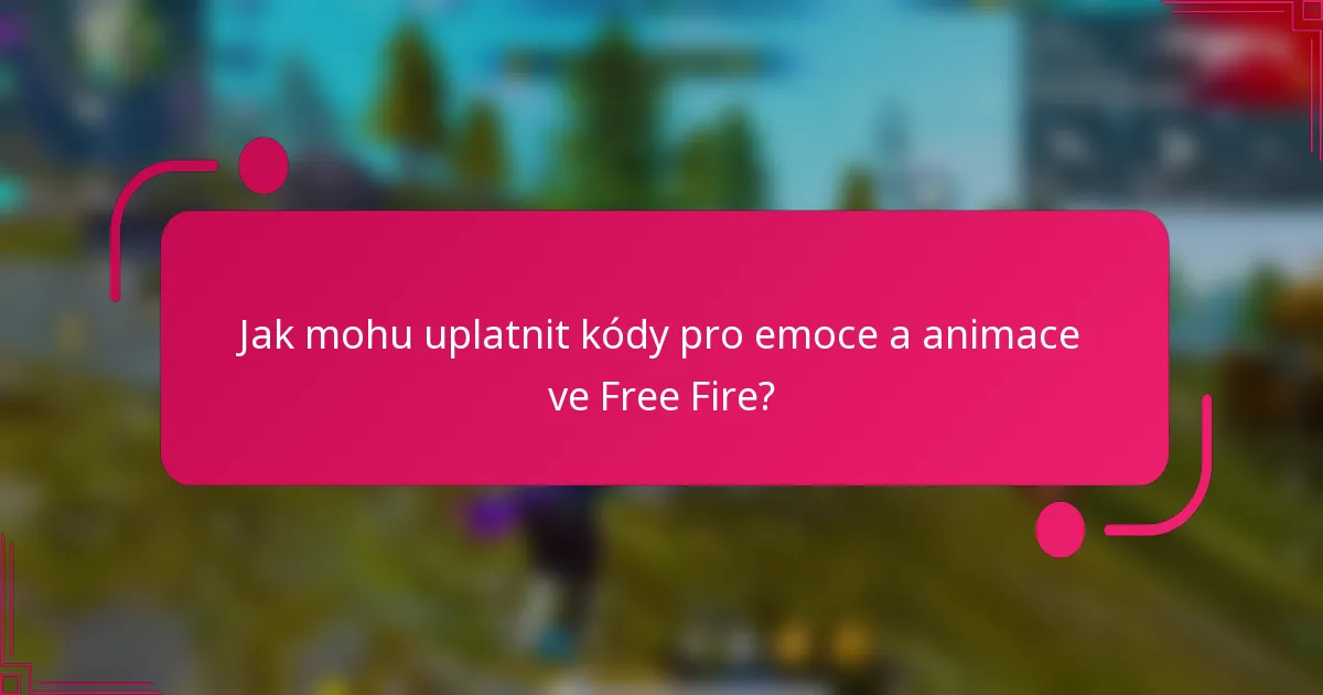 Jak mohu uplatnit kódy pro emoce a animace ve Free Fire?