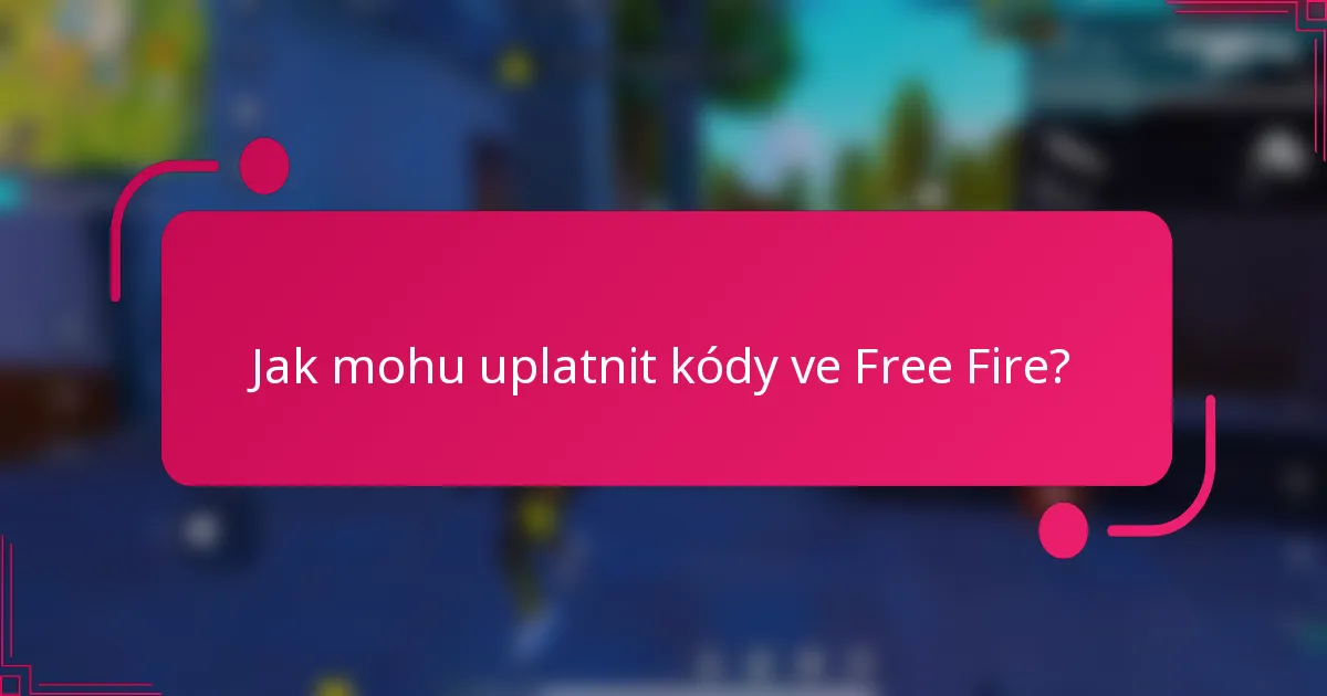 Jak mohu uplatnit kódy ve Free Fire?