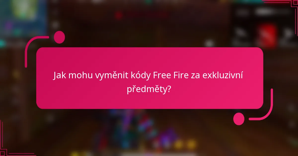 Jak mohu vyměnit kódy Free Fire za exkluzivní předměty?