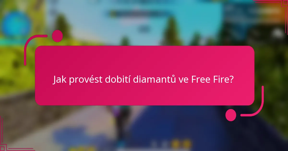 Jak provést dobití diamantů ve Free Fire?