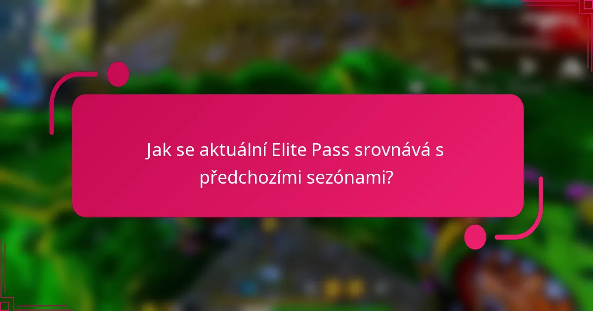 Jak se aktuální Elite Pass srovnává s předchozími sezónami?
