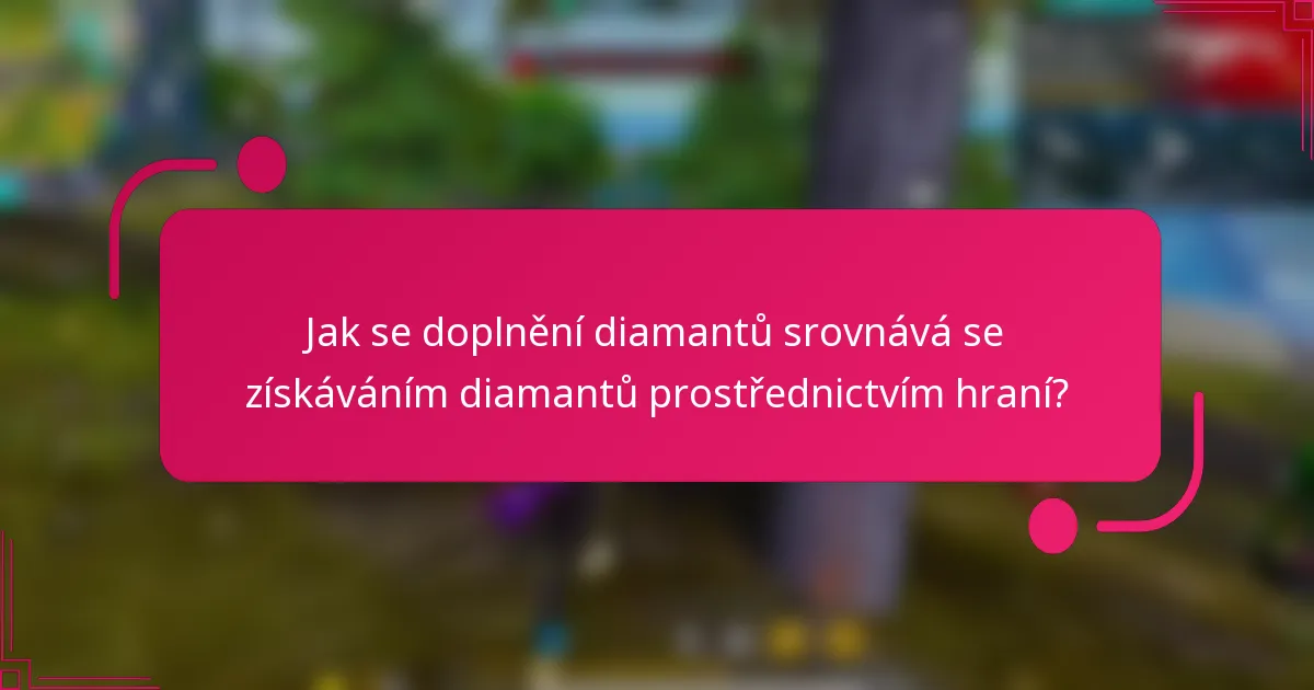 Jak se doplnění diamantů srovnává se získáváním diamantů prostřednictvím hraní?