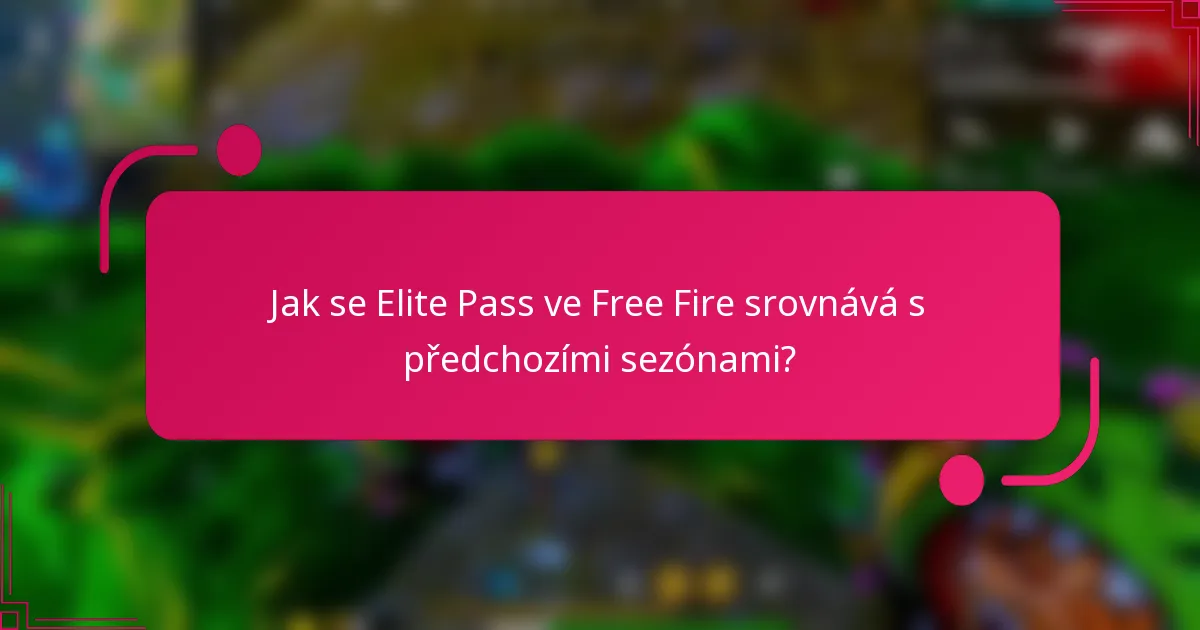 Jak se Elite Pass ve Free Fire srovnává s předchozími sezónami?