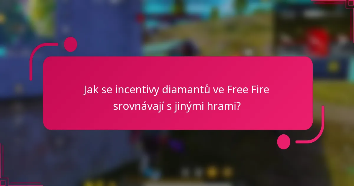 Jak se incentivy diamantů ve Free Fire srovnávají s jinými hrami?