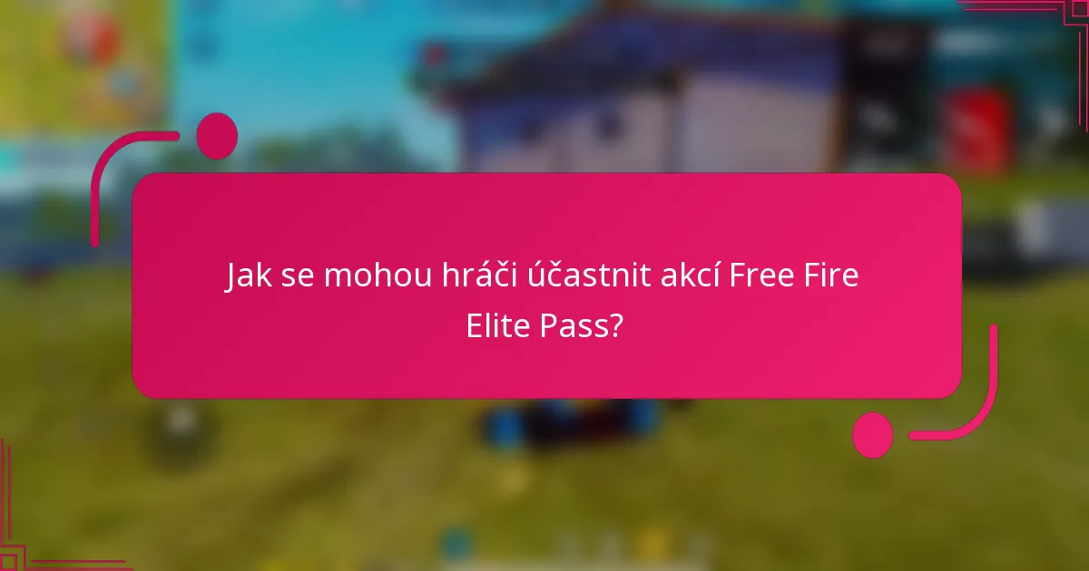 Jak se mohou hráči účastnit akcí Free Fire Elite Pass?