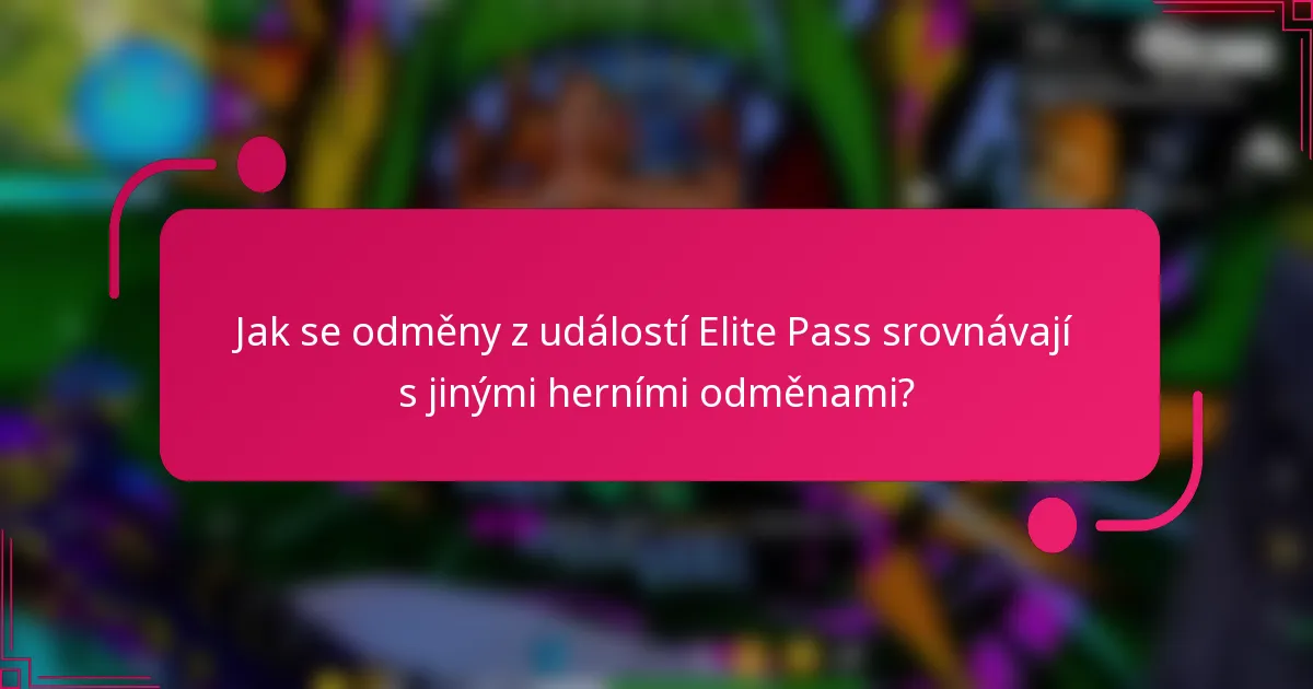 Jak se odměny z událostí Elite Pass srovnávají s jinými herními odměnami?