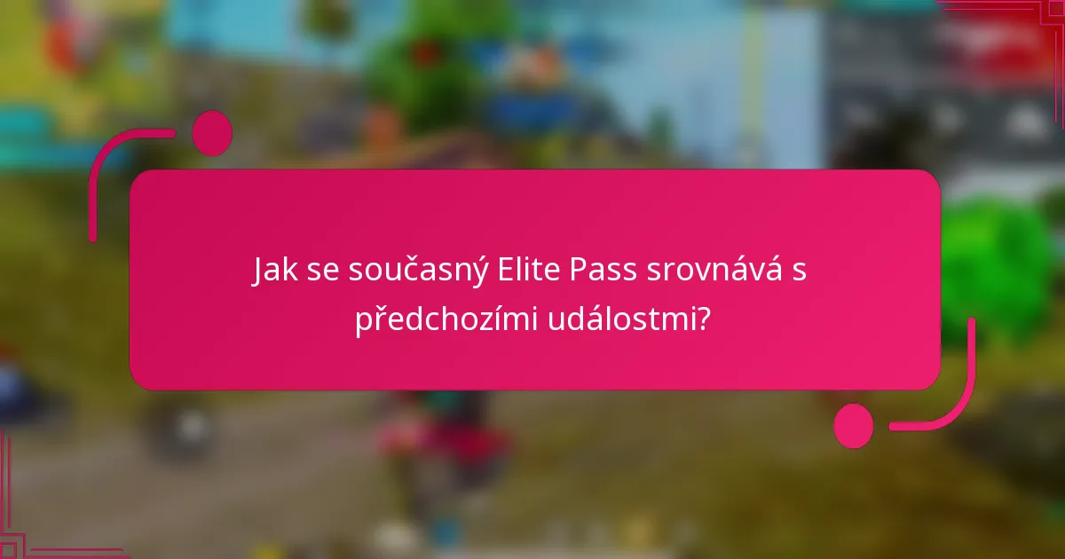 Jak se současný Elite Pass srovnává s předchozími událostmi?