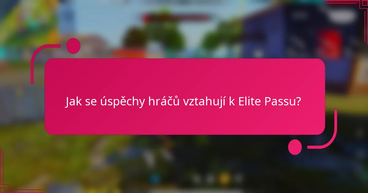 Jak se úspěchy hráčů vztahují k Elite Passu?