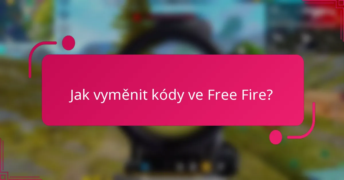 Jak vyměnit kódy ve Free Fire?