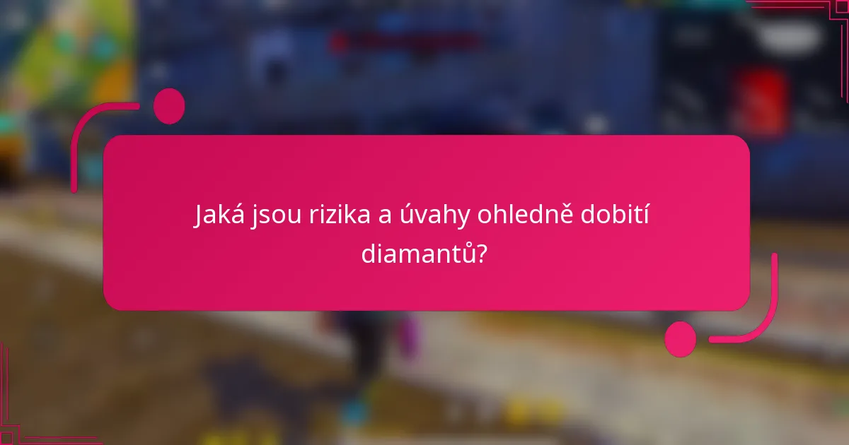 Jaká jsou rizika a úvahy ohledně dobití diamantů?