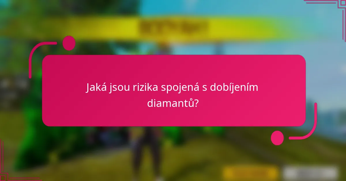 Jaká jsou rizika spojená s dobíjením diamantů?