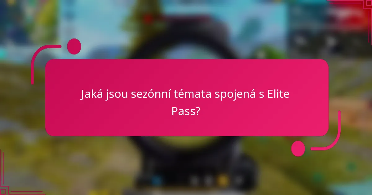 Jaká jsou sezónní témata spojená s Elite Pass?