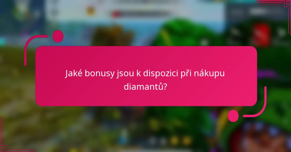 Jaké bonusy jsou k dispozici při nákupu diamantů?