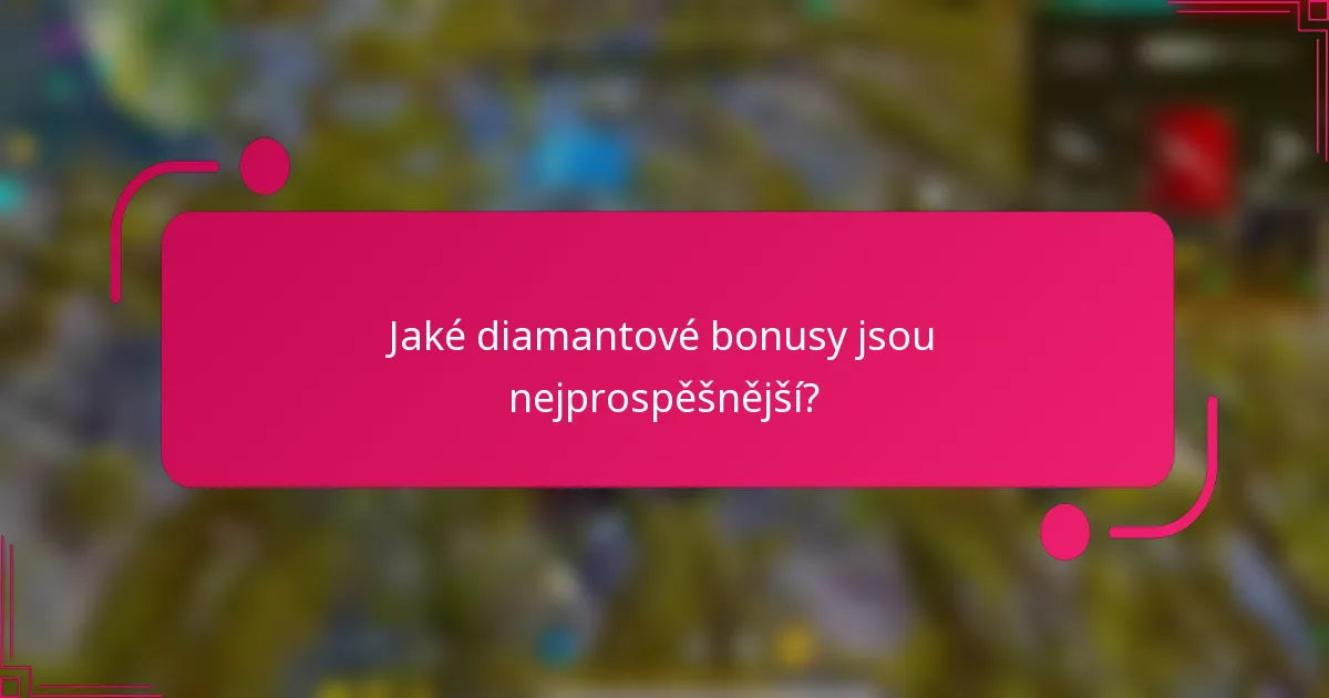 Jaké diamantové bonusy jsou nejprospěšnější?