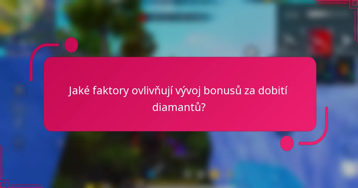 Jaké faktory ovlivňují vývoj bonusů za dobití diamantů?