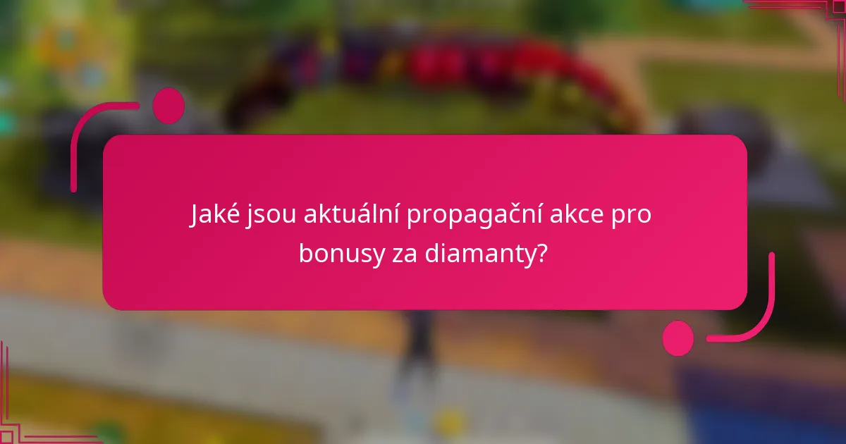 Jaké jsou aktuální propagační akce pro bonusy za diamanty?