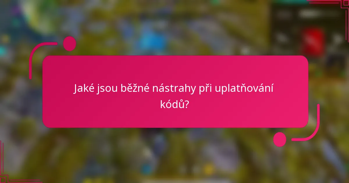 Jaké jsou běžné nástrahy při uplatňování kódů?