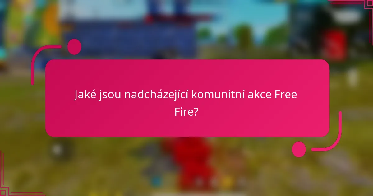 Jaké jsou nadcházející komunitní akce Free Fire?