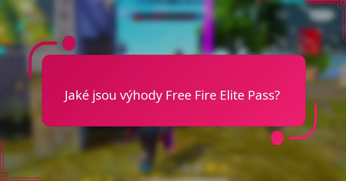Jaké jsou výhody Free Fire Elite Pass?
