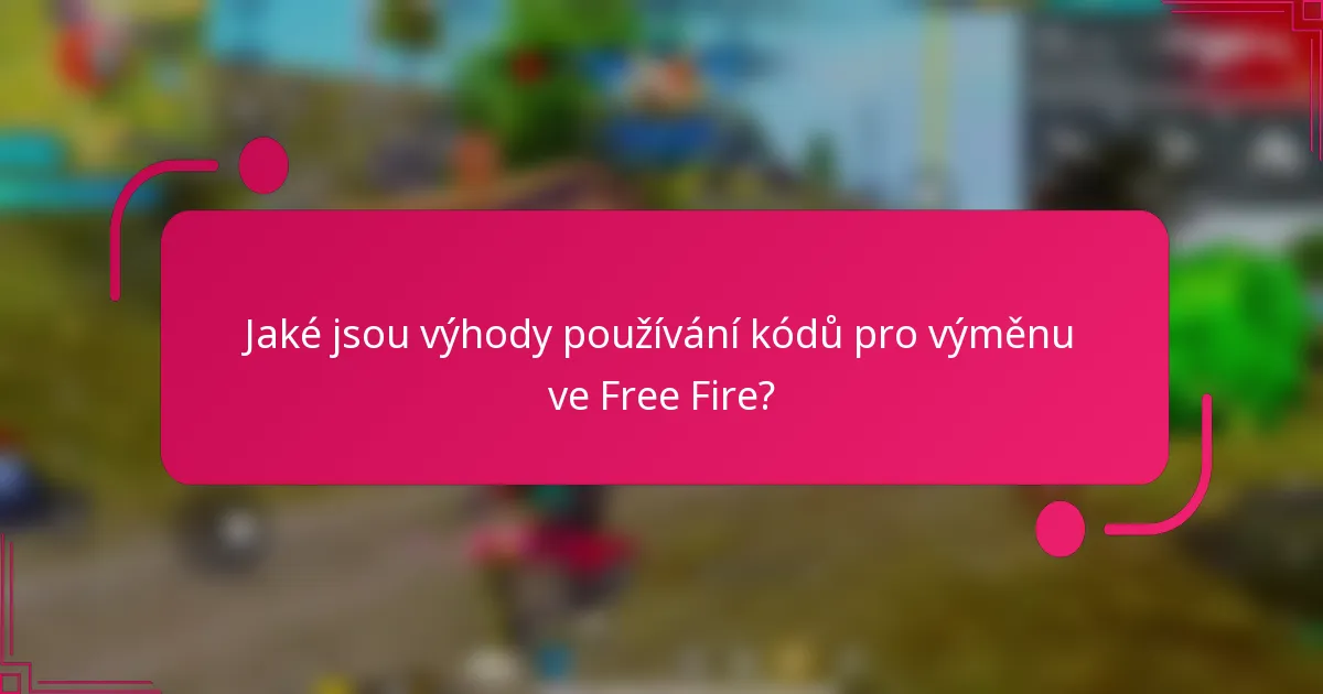 Jaké jsou výhody používání kódů pro výměnu ve Free Fire?