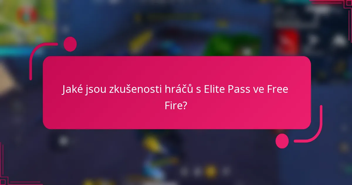 Jaké jsou zkušenosti hráčů s Elite Pass ve Free Fire?